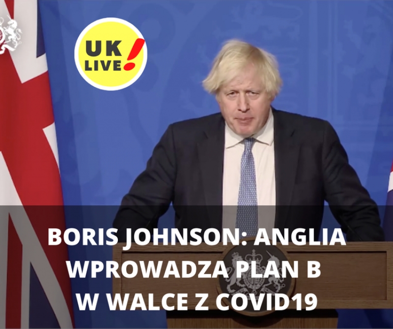 NIEZAPOWIEDZIANA KONFERENCJA BORISA JOHNSONA – ANGLIA WPROWADZA PLAN B – NAJWAŻNIEJSZE INFORMACJE.